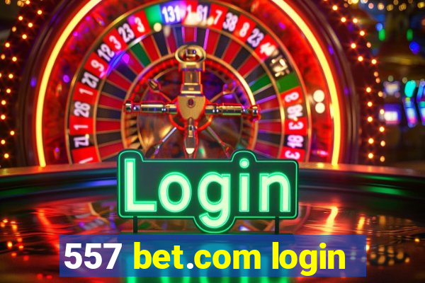 557 bet.com login